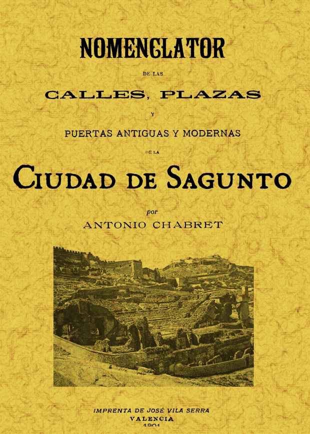 Sagunto. Nomenclator de las calles, plazas y puertas antiguas y modernas de la ciudad, de Chabret, Antonio | portada del libr