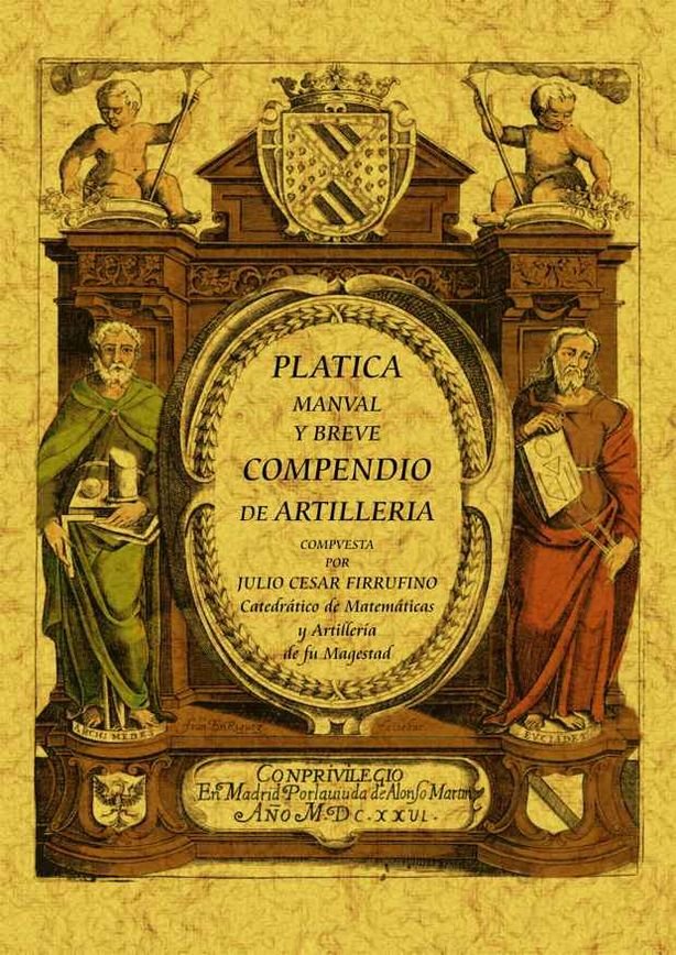 Plática manual y breve compendio de artillería, de Firrufino, Julio César | portada del libro