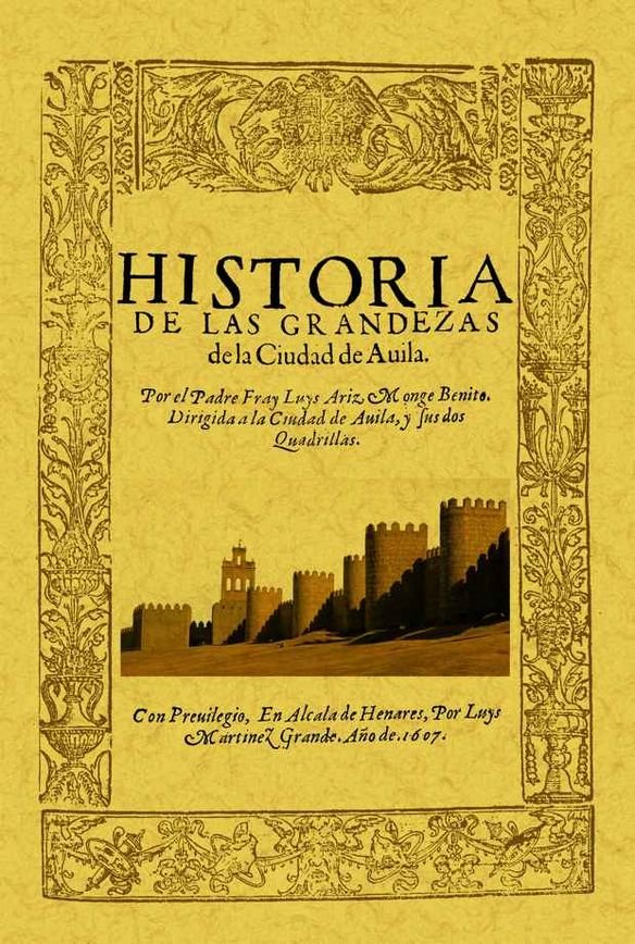 Ávila. Historia de las grandezas de la ciudad, de Ariz Monge Benito, Fray Luis | portada del libro
