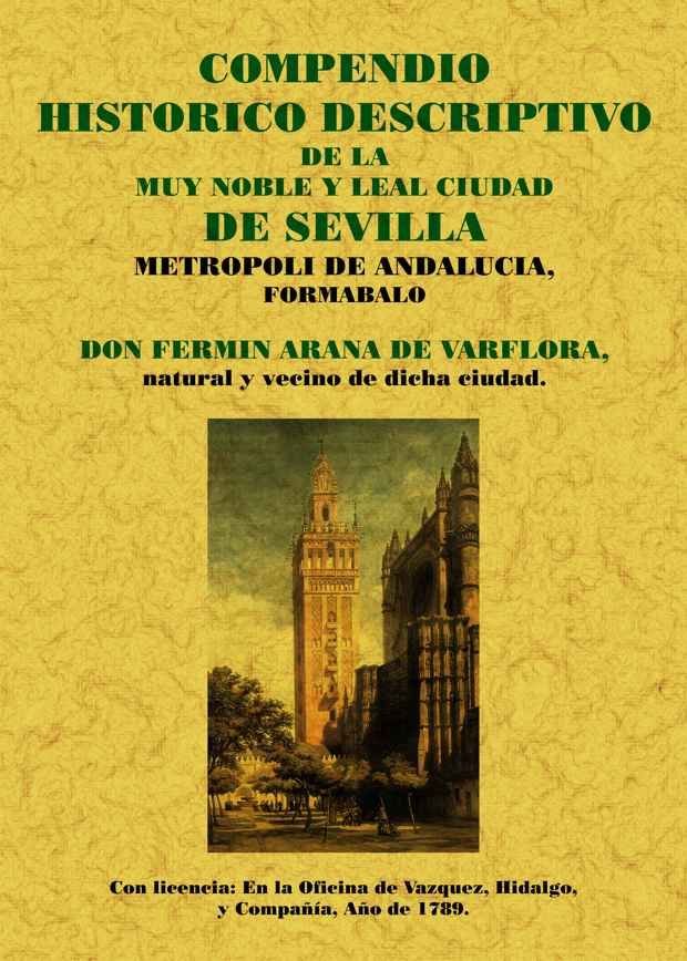 Sevilla. Compendio histórico de la muy noble y leal ciudad, de Arana de Varflora, Fermín | portada del libro