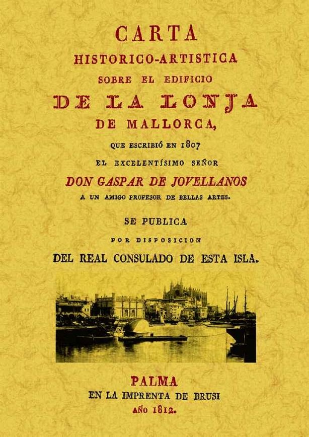 Mallorca. Carta sobre el edificio de la Lonja, de Jovellanos, Gaspar Melchor de | portada del libro
