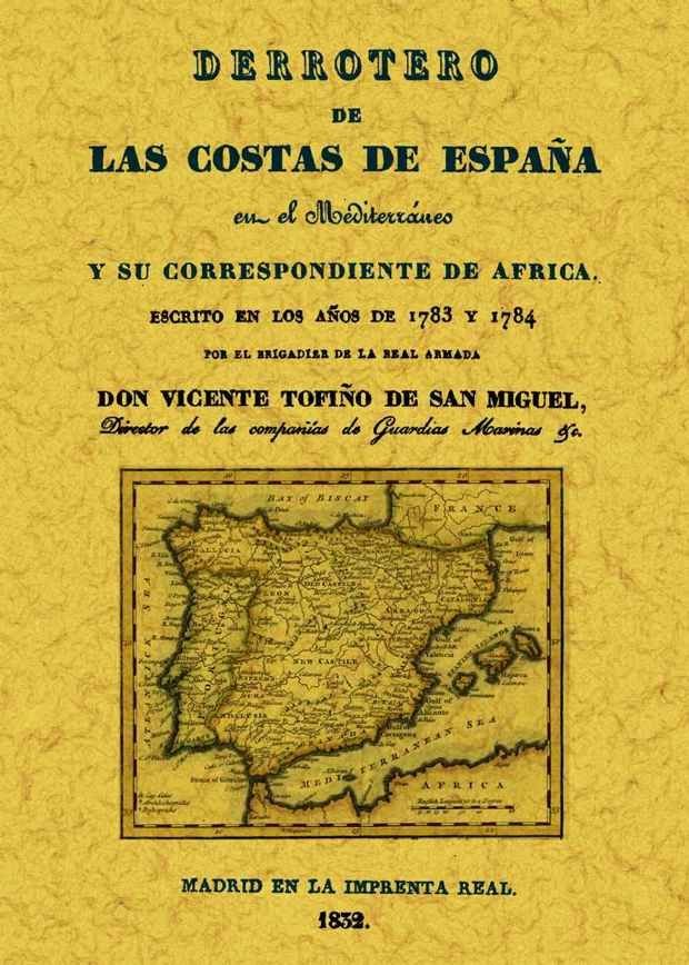 Derrotero de las costas de España en el Mediterráneo y su correspondiente de África, de Tofiño de San Miguel, Vicente | porta