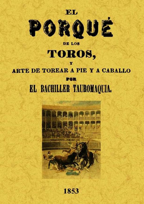 El por qué de los toros y arte de torear a pie y a caballo, de Corrales Mateos, Juan | portada del libro