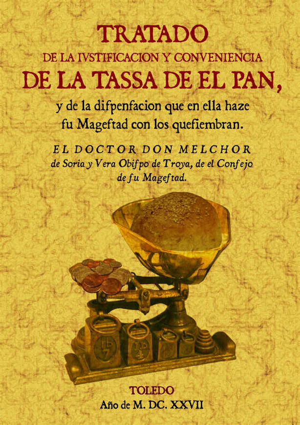 Tratado de la iustificación y conuenencia de la tassa de el pan, de Soria y Vera, Melchor de | portada del libro