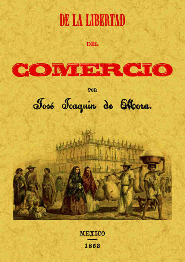 De la libertad del comercio, de Mora, José Joaquín de | portada del libro