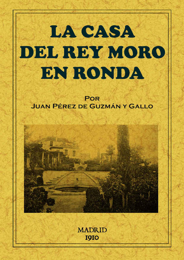La casa del rey moro en Ronda, de Pérez de Guzmán y Gallo, Juan | portada del libro