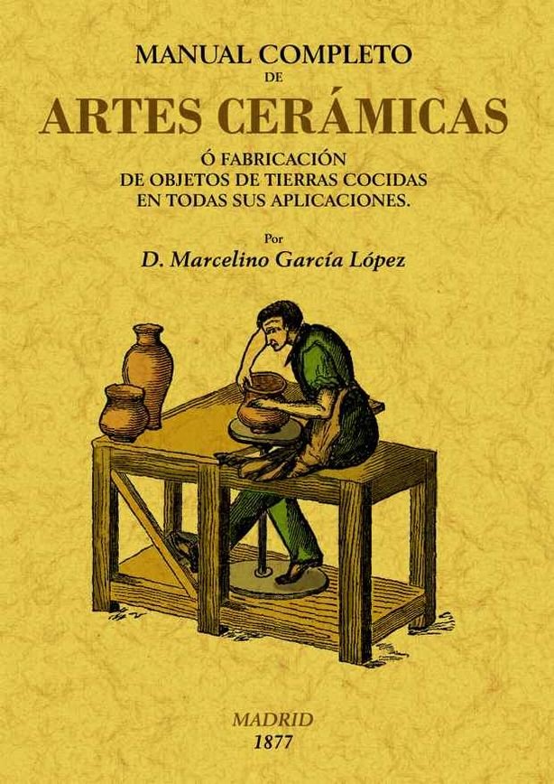 Manual completo de artes cerámicas, de Gracia López, Marcelino | portada del libro