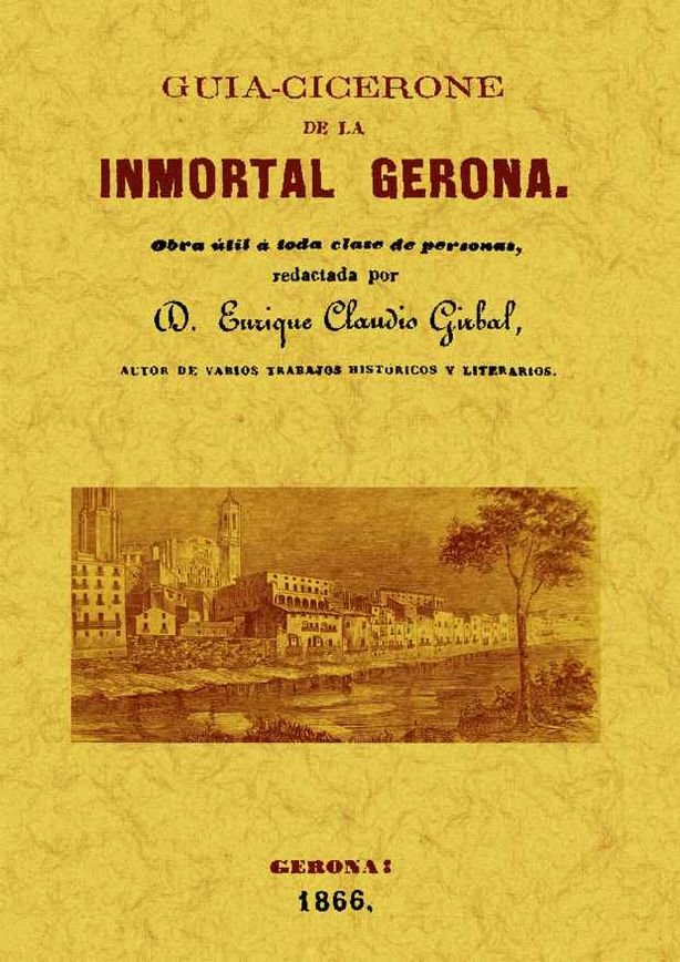 Guía-Cicerone de la inmortal Gerona, de Girbal, Enrique Claudio | portada del libro