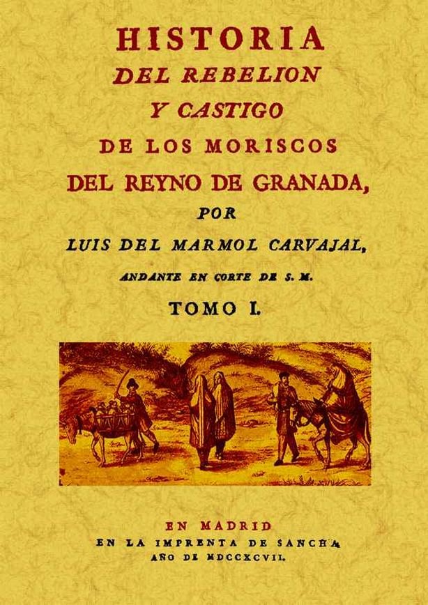 Historia del rebelión y castigo de los moriscos del reyno de Granada (2 Tomos), de Mármol Carvajal, Luis del | portada del li