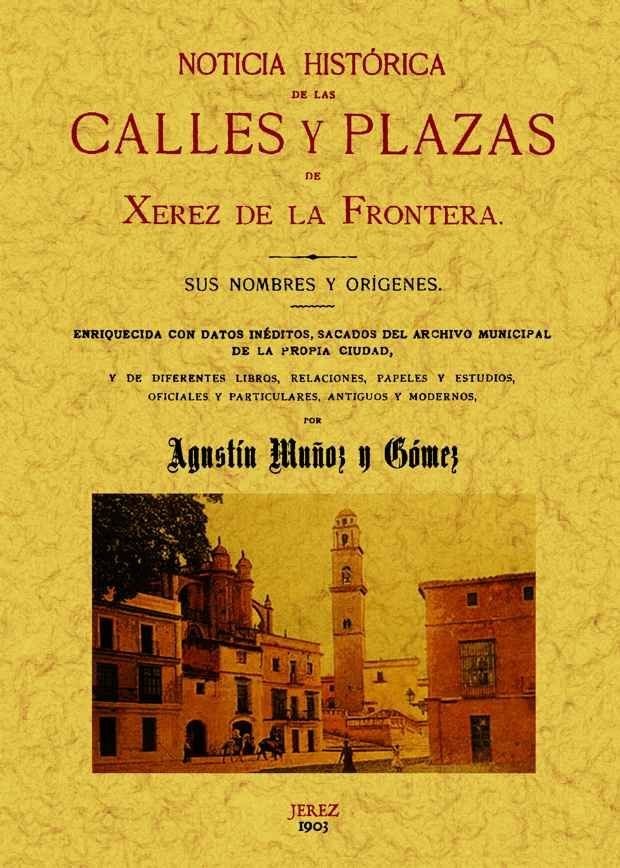 Jerez de la Frontera. Noticia histórica de las calles y plazas, de Muñoz y Gómez, Agustín | portada del libro