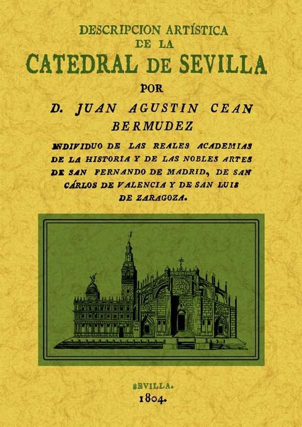 La Catedral de Sevilla. Descripción artística, de Ceán Bermúdez, Juan Agustín | portada del libro