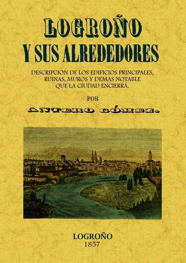 Logroño y sus alrededores, de Gómez, Antero | portada del libro