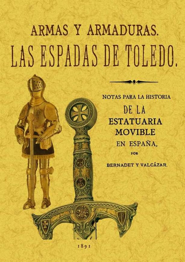 Las espadas de Toledo. Armas y armaduras. Apuntes arqueológicos, de Bernadet y Valcázar, J. | portada del libro