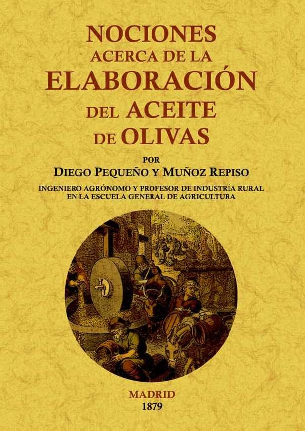 Nociones acerca de la elaboración del aceite de olivas, de Pequeño y Muñoz Repiso, Diego | portada del libro