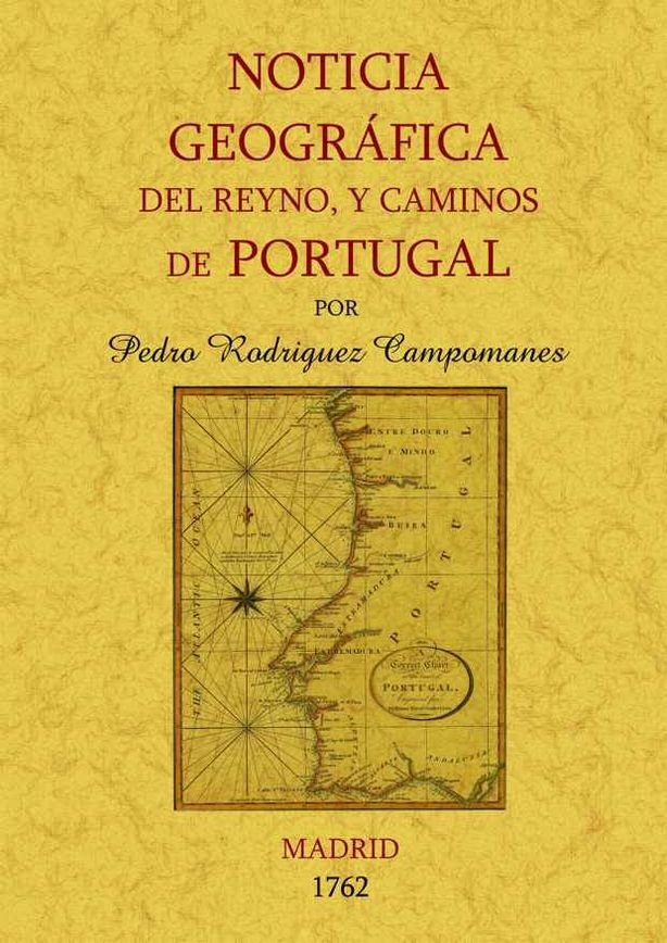 Portugal. Noticia geográfica del Reyno y caminos, de Rodríguez Campomanes, Pedro | portada del libro