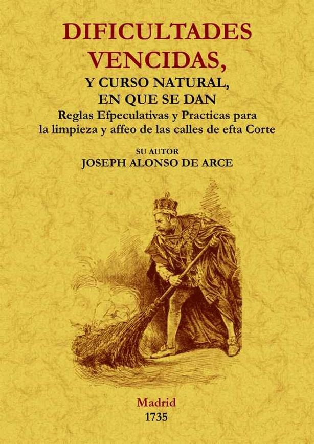 Dificultades vencidas, y curso natural en que se dan las reglas especulativas y prácticas para la li, de Alonso de Arce, Jose