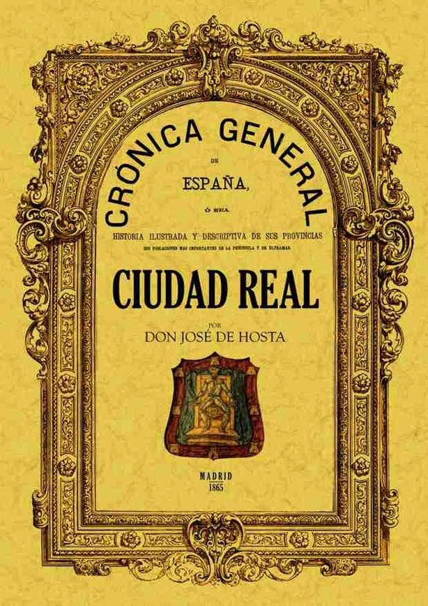 Crónica de la provincia de Ciudad Real, de Hosta, José de | portada del libro