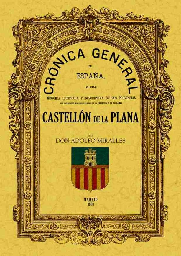 Crónica de la provincia de Castellón de la Plana, de Miralles De Imperial, Adolfo | portada del libro