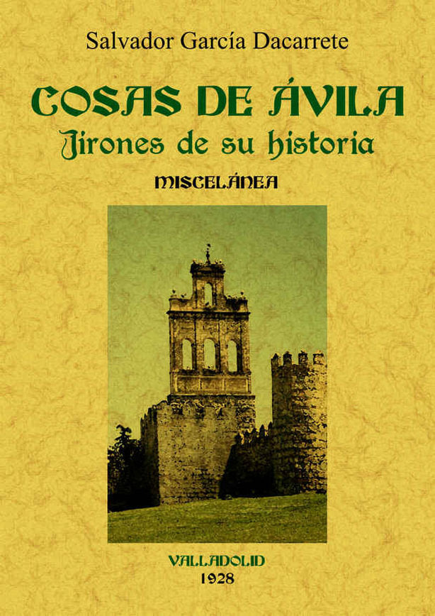 Cosas de Ávila. Jirones de su historia, de García Dacarrete, Salvador | portada del libro