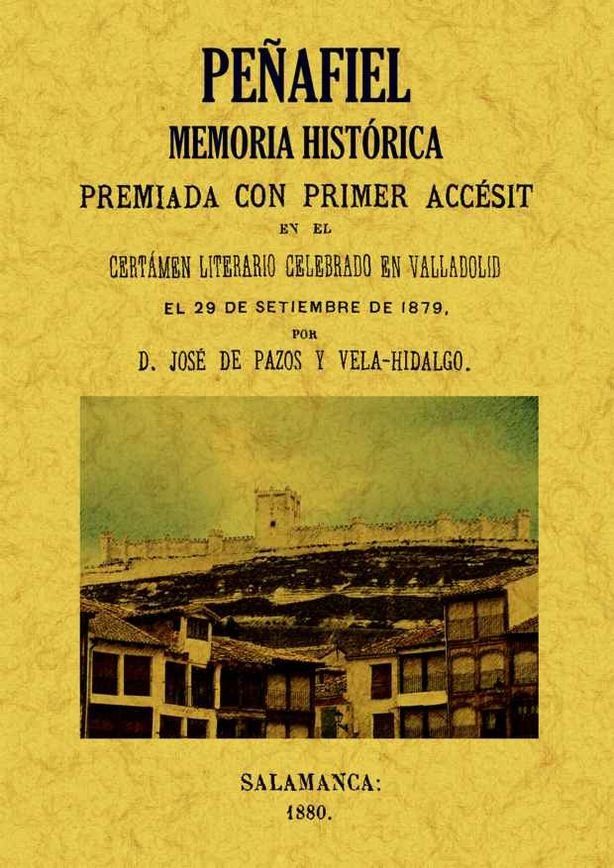 Peñafiel: memoria histórica, de Pazos y Vela-Hidalgo, Jose de | portada del libro