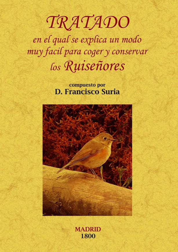 Tratado en el qual se explica un modo muy fácil para coger y conservar los ruiseñores, de Suria, Francisco | portada del libr