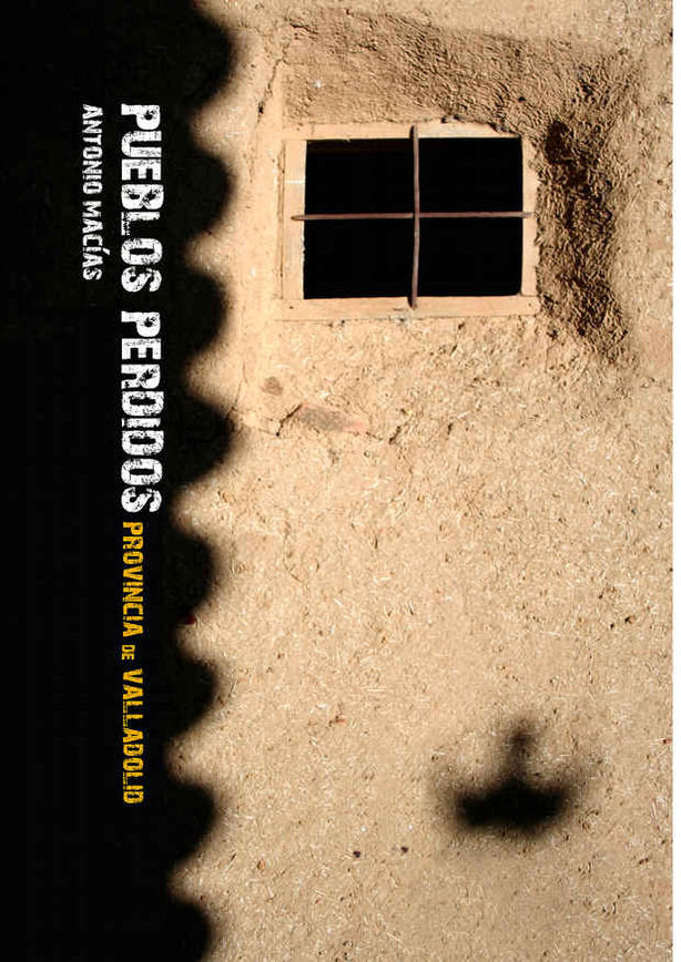 Pueblos perdidos. Provincia de Valladolid., de Macias Martinez | portada del libro