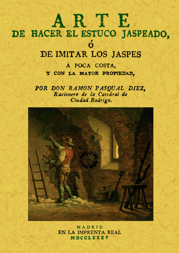 Arte de hacer estuco jaspeado, o de imitar los jaspes á poca costa, y con la mayor propiedad, de Pasqual Diez | portada del l