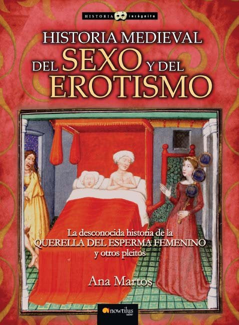 Historia medieval del sexo y del erotismo, de Martos Rubio, Ana | portada del libro