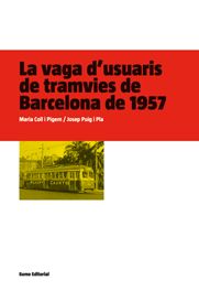 La vaga d'usuaris de tramvies de Barcelona de 1957, de Coll Pigem, Maria | portada del libro