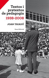 Textos i pretextos de pedagogia 1938-2008, de Triadú Font, Joan | portada del libro