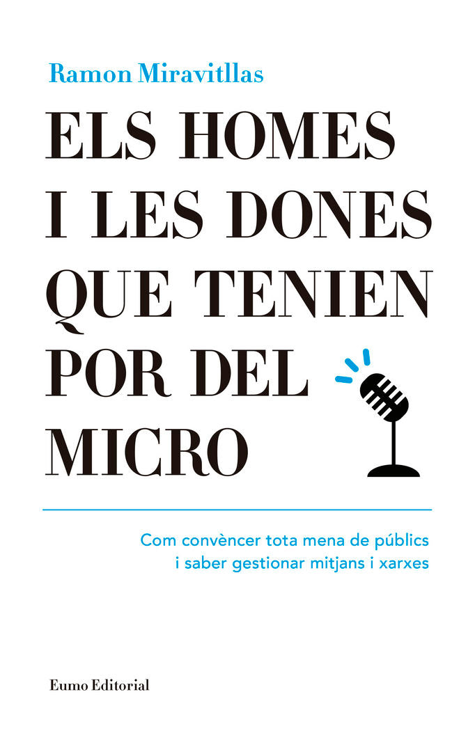 Els homes i les dones que tenien por del micro. Com convèncer tota mena de públics i saber gestionar, de Miravitllas Pous, Ra
