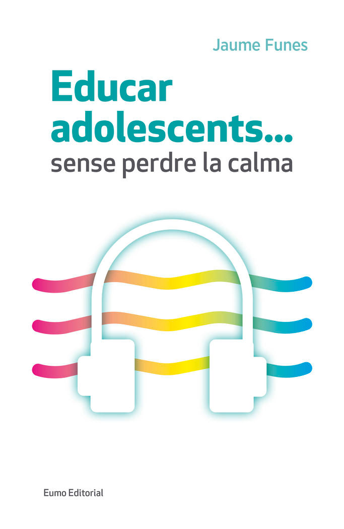 Educar adolescents...sense perdre la calma, de Funes Artiaga, Jaume | portada del libro