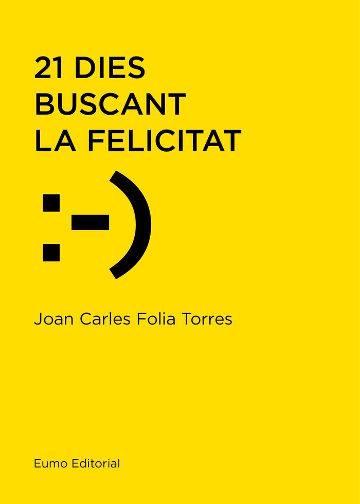 21 dies buscant la felicitat, de Folia Torres, Joan Carles | portada del libro