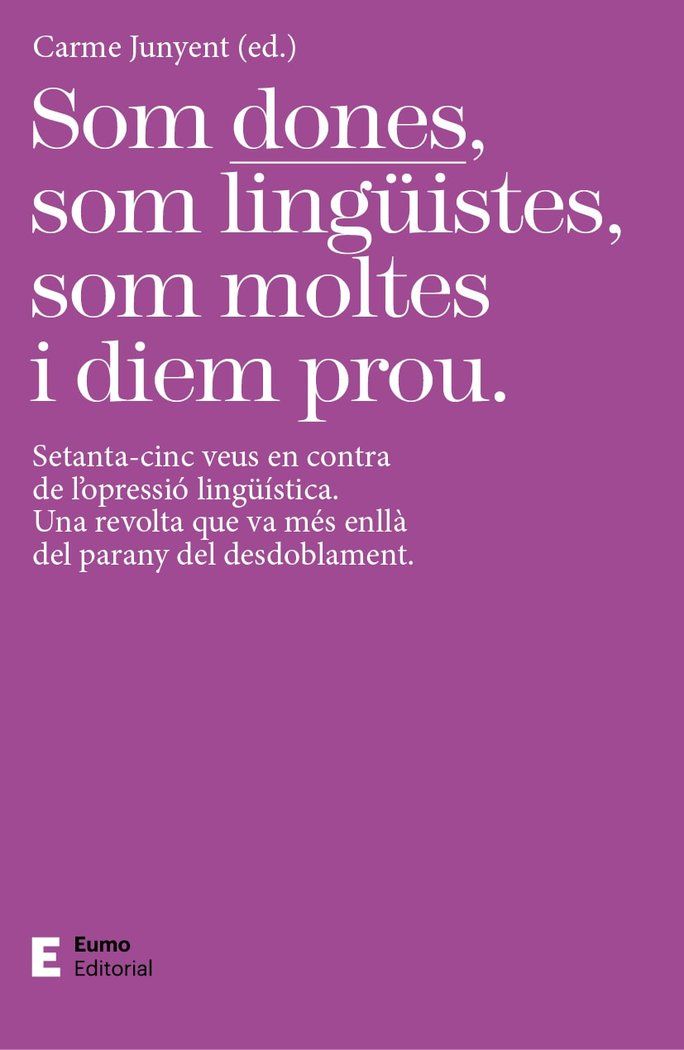 SOM DONES, SOM LINGUISTES, SOM MOLTES I DIEM PROU, de JUNYENT FIGUERAS, M. CARME | portada del libro