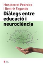 DIALEGS ENTRE EDUCACIO I NEUROCIENCIA, de BEATRIZ FAGUNDO MORALES | portada del libro