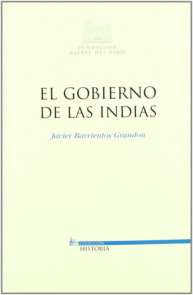 GOBIERNO DE LAS INDIAS, EL, de BARRIENTOS GRANDON | portada del libro