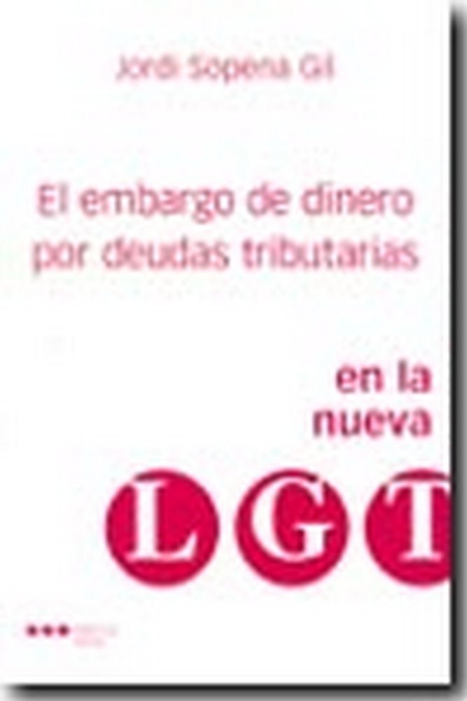 El embargo de dinero por deudas tributarias en la nueva Ley General Tributaria, de SOPENA GIL, JORDI | portada del libro