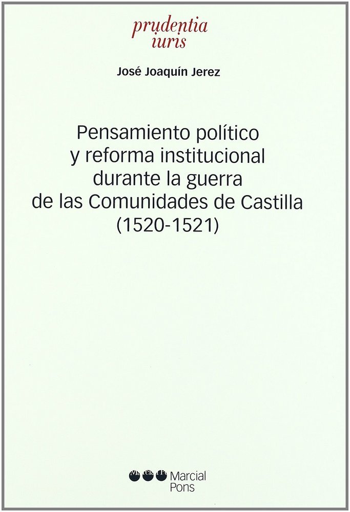 Pensamiento pol¡tico y reforma institucional durante la guerra de las Comunidades de Castilla (1520-, de JEREZ | portada del 
