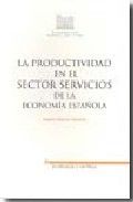 PRODUCTIVIDAD EN EL SECTOR SERVICIOS DE LA ECONOMIA ESPAÑOLA, LA, de MAROTO SANCHEZ | portada del libro