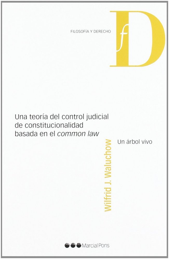 Una teoría del control judicial de constitucionalidad basada en el common law, de WALUCHOW | portada del libro