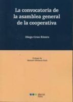 La convocatoria de la asamblea general de la cooperativa, de DIEGO CRUZ RIVERA | portada del libro