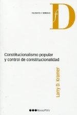 CONSTITUCIONALISMO POPULAR Y CONTROL DE CONSTITUCIONALIDAD, de KRAMER, LARRY | portada del libro