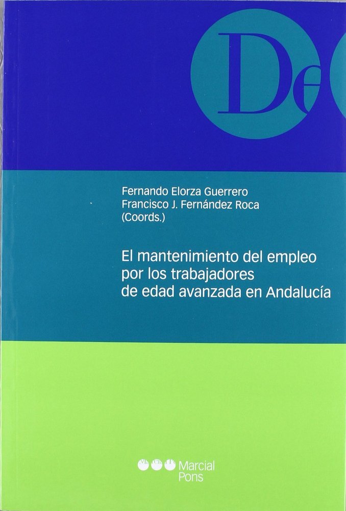 El mantenimiento del empleo por los trabajadores de edad avanzada en Andalucía, de ELORZA GUERRERO | portada del libro