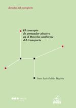 El concepto de porteador efectivo en el Derecho uniforme del transporte, de Pulido Begines | portada del libro