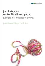 Fiscal investigador contra juez instructor, de Villegas Fernández | portada del libro