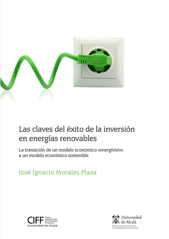 Las claves del éxito de la inversión en energías renovables, de Morales Plaza, José Ignacio | portada del libro