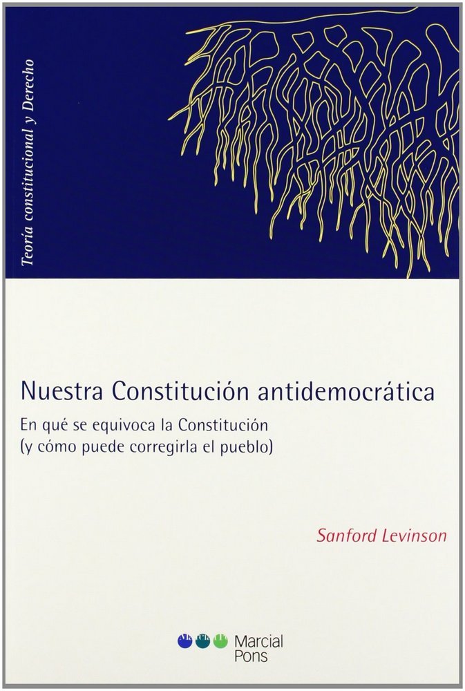 Nuestra Constitución antidemocrática, de Levinson, Sanford | portada del libro