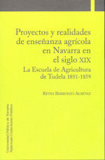 Proyectos y realidades de enseñanza agrícola en Navarra en el siglo XIX, de Berruezo Albéniz, Reyes | portada del libro