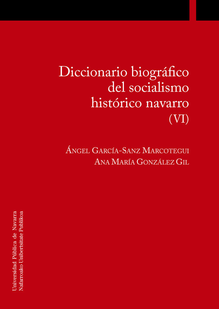 DICCIONARIO BIOGRAFICO DEL SOCIALISMO HISTORICO NAVARRO (VI), de GARCIA-SANZ MARCOTEGUI, ANGEL | portada del libro