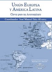 UNION EUROPEA Y AMERICA LATINA CLAVES PARA UN ACERCAMIENTO, de SAIZ ALVAREZ, JOSE MARIA | portada del libro